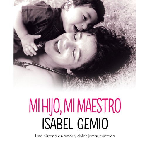 Mi hijo, mi maestro. Una historia de amor y dolor jamás contada imagen de portada