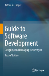Guide to Software Development Designing and Managing the Life Cycle cover image