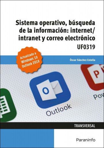 Sistema Operativo, Búsqueda de la Información: Internet/Intranet y Correo Electrónico. Windows 10, Outlook 2019 (E-Book)