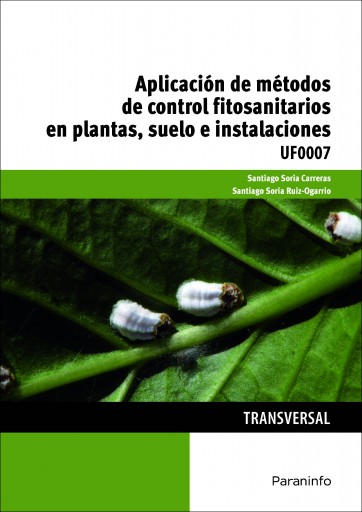 Aplicación de métodos de control fitosanitarios en plantas, suelo e instalaciones (E-Book)