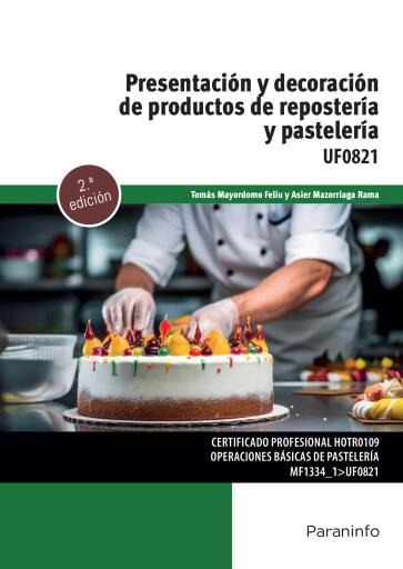 UF0821 - Presentación y decoración de productos de repostería y pastelería