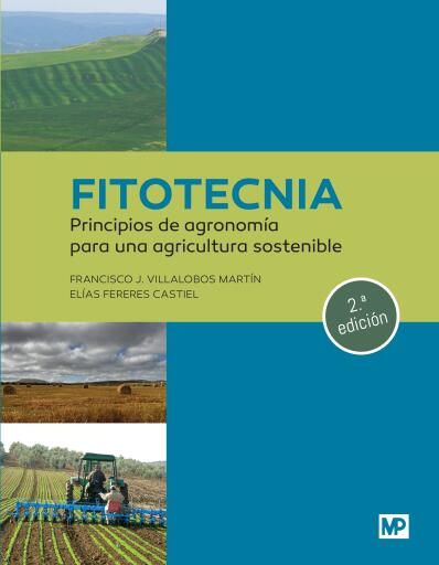 Fitotecnia: principios de agronomía para una agricultura sostenible 2a. edición: Principios de agronomía para una agricultura sostenible