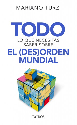 Portada del libro «Todo lo que necesitás saber sobre el (des)orden mundial», de Mariano Leonardo Turzi