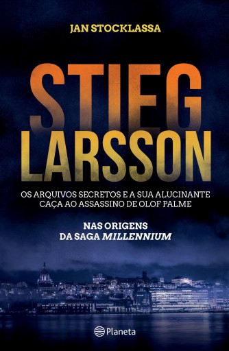 Stieg Larsson - Os Arquivos Secretos