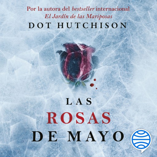Portada del audiolibro «Las rosas de mayo», de Dot Hutchison