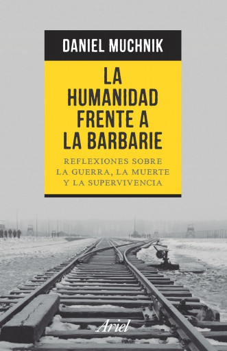 Portada del libro «La humanidad frente a la barbarie», de MUCHNIK DANIEL ALBERTO