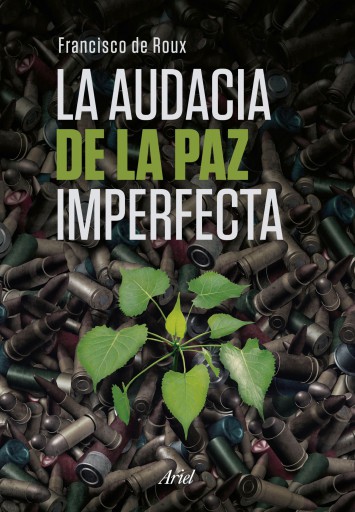 Portada del libro «La audacia de la paz imperfecta», de Francisco de Roux