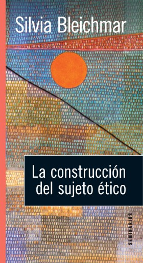 Portada del libro «La construcción del sujeto ético», de S. Bleichmar