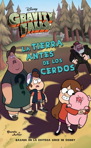 Portada del libro «Gravity Falls. La Tierra antes de los cerdos», de Disney