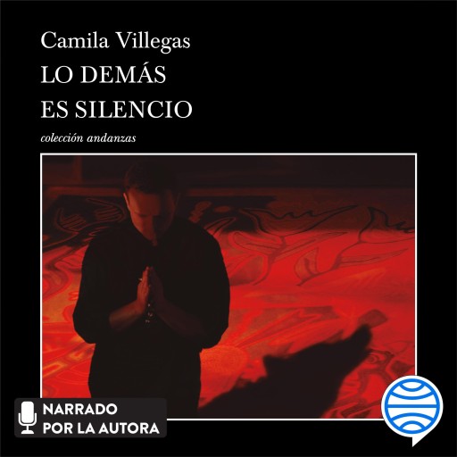 Portada del audiolibro «Lo demás es silencio», de Camila Villegas