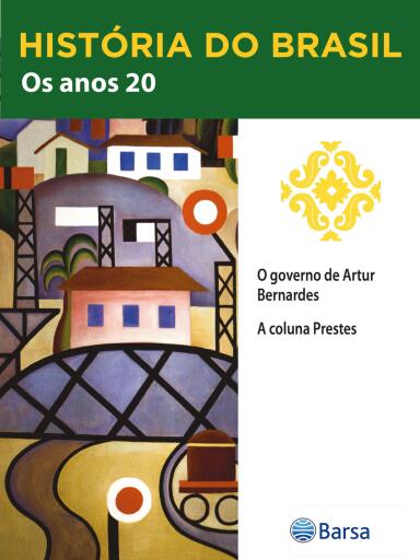 História do Brasil - Livro III - Os Anos 20 O Governo De Artur Bernardes