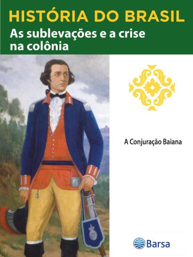 História do Brasil - Livro II - As Sublevações E A Crise Na Colônia A Conjuração Baiana