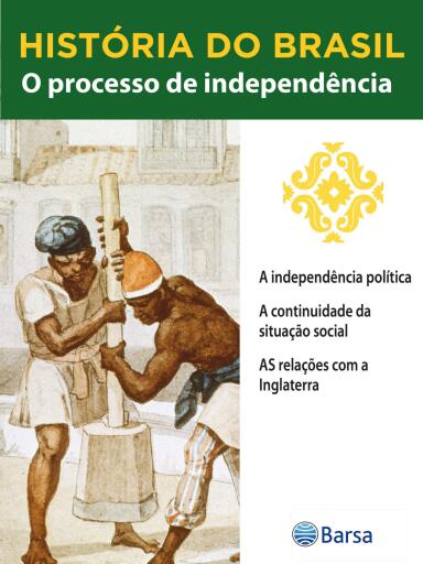 História do Brasil - Livro II - O Processo De Independência A Independência Política
