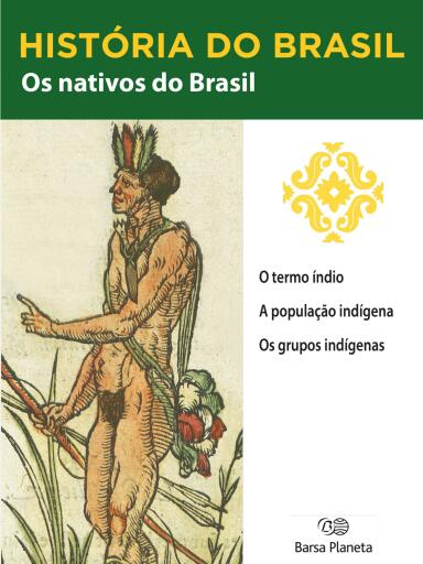 História do Brasil - Livro I - Os Nativos Do Brasil O Termo Índio