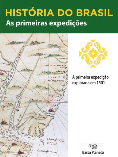 História do Brasil - Livro I - As Primeiras Expedições A Primeira Expedição (1501)