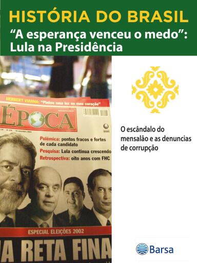 História do Brasil - Livro IV - A Esperança Venceu O Medo Lula Na Presidência O Escândalo Do Mensalão E As Denúncias De Corrupção