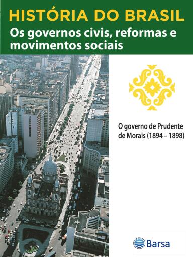 Portada del libro «História do Brasil - Livro III - Os Governos Civis, Reformas E Movimentos Sociais O Governo De Prudente De Morais (1894 – 1898)», de Editora Planeta do Brasil