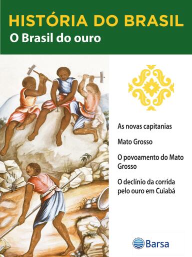 História do Brasil - Livro II - O Brasil Do Ouro As Novas Capitanias