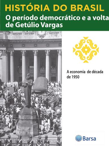 História do Brasil - Livro III - O Período Democrático E A Volta De Getúlio Vargas A Economia Da Década De 1950 imagen de portada