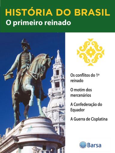 História do Brasil - Livro II - O PRIMEIRO REINADO OS CONFLITOS DO 1º REINADO