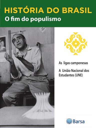 História do Brasil - Livro III - O Fim Do Populismo As Ligas Camponesas imagen de portada