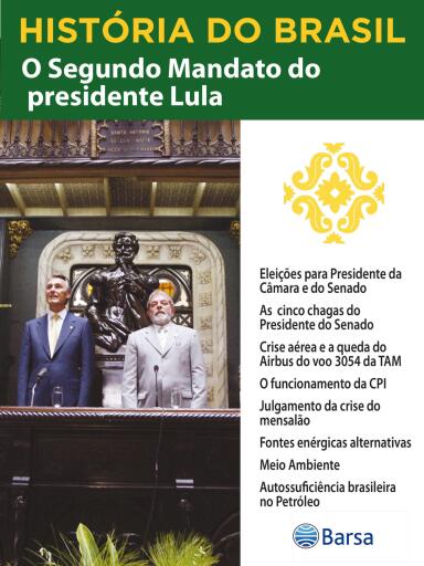 História do Brasil - Livro IV - Segundo Mandato Do Presidente Lula Eleições Para Presidente Da Câmara E Do Senado