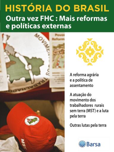 História do Brasil - Livro IV - Outra Vez FHC Mais Reformas E Políticas A Reforma Agrária E A Política De Assentamento imagen de portada