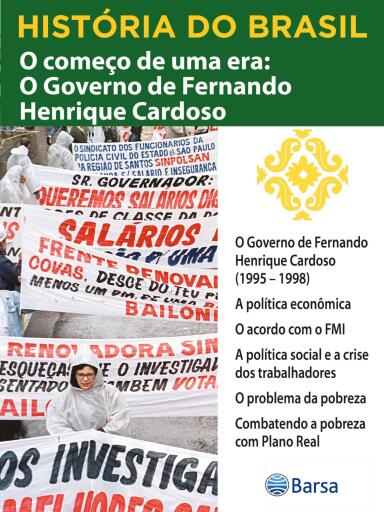 História do Brasil - Livro IV - O Começo De Uma Era O Governo De Fernando Henrique Cardoso O Governo De Fernando Henrique Cardoso (1995 – 1998)