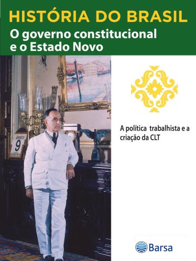 História do Brasil - Livro III - O Governo Constitucional E O Estado Novo A Política Trabalhista E A Criação Da Clt