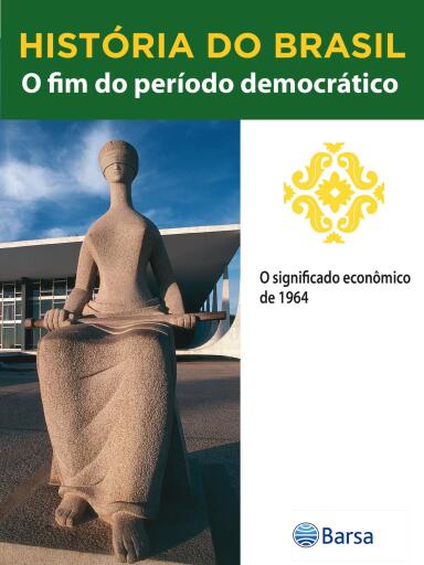 História do Brasil - Livro III - O Fim Do Período Democrático O Significado Econômico De 1964 imagen de portada