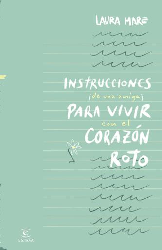 Instrucciones de una amiga para vivir con el corazón roto