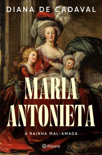 Maria Antonieta - A Rainha Mal Amada