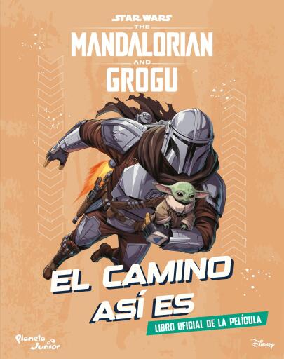 Star Wars. The Mandalorian and Grogu. El camino así es
