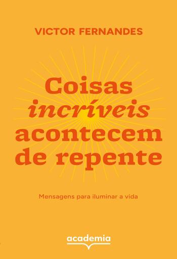 Coisas incríveis acontecem de repente