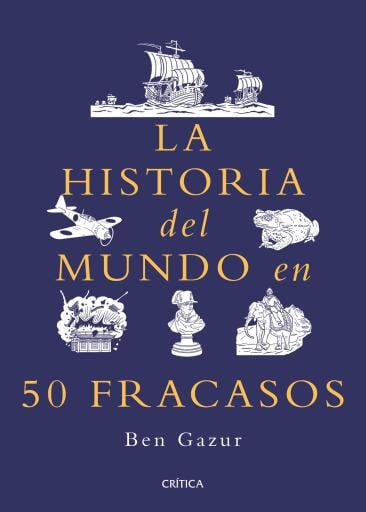 La historia del mundo en 50 fracasos