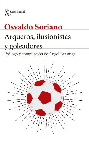 Arqueros, ilusionistas y goleadores
