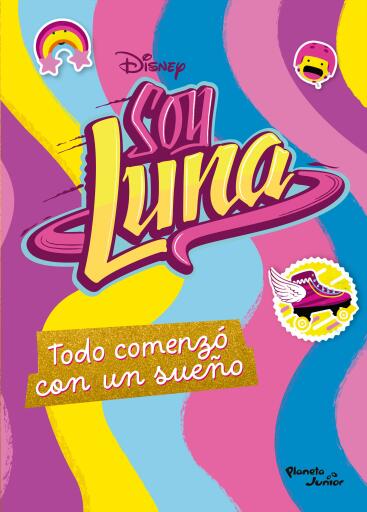 Soy Luna. Todo comenzó con un sueño