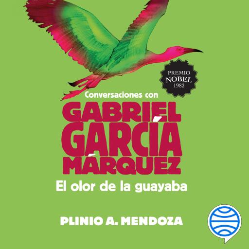 Portada del audiolibro «El olor de la guayaba», de Gabriel García Márquez, Plinio Apuleyo Mendoza