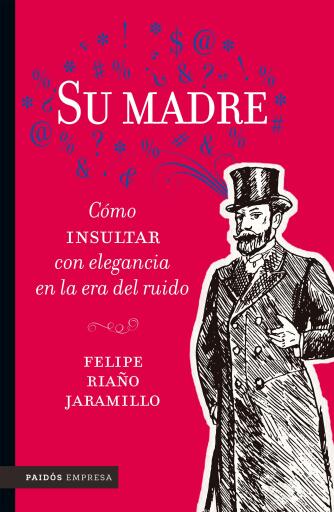 Portada del libro «Su madre. La suya», de Felipe Riaño