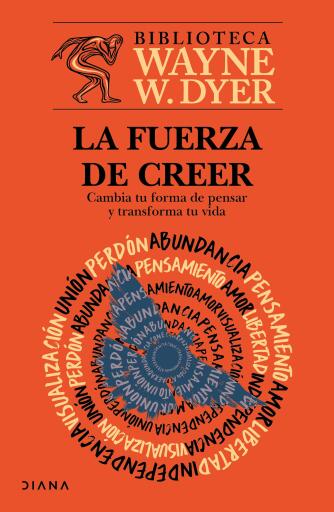 Portada del libro «La fuerza de creer», de Wayne W. Dyer