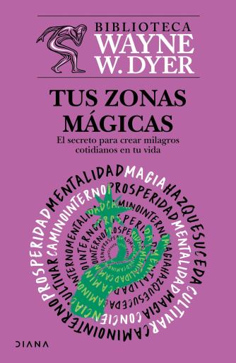 Portada del libro «Tus zonas mágicas», de Wayne W. Dyer