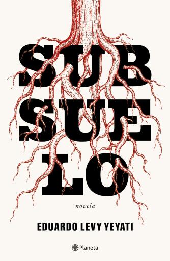 Portada del libro «Subsuelo», de Eduardo Levy Yeyati