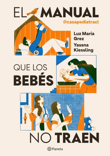 Portada del libro «El manual que los bebés no traen», de Yassna Kiessling, Luz María Grez