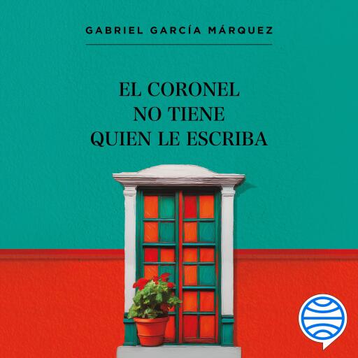 Portada del audiolibro «El coronel no tiene quien le escriba», de Gabriel García Márquez