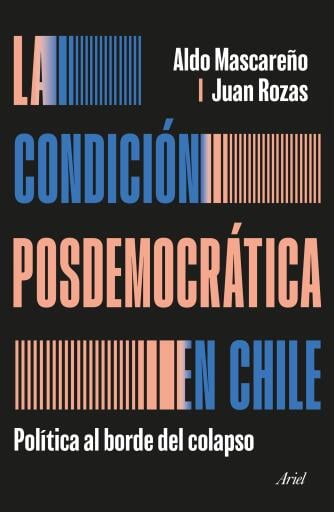 Portada del libro «La condición posdemocrática en Chile», de Juan Rozas, Aldo Mascareño