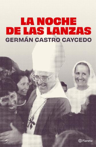 Portada del libro «La noche de las lanzas. Muerte de un obispo español en el Amazonas», de Germán Castro Caycedo