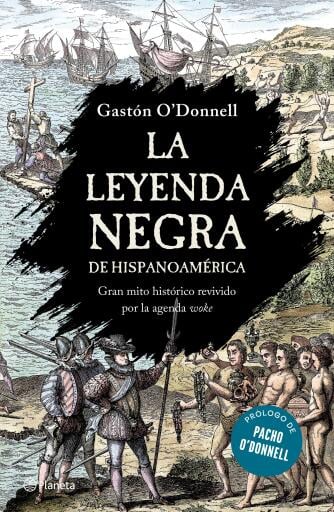 Portada del libro «La leyenda negra sobre Hispanoamerica», de Gastón O´Donnell