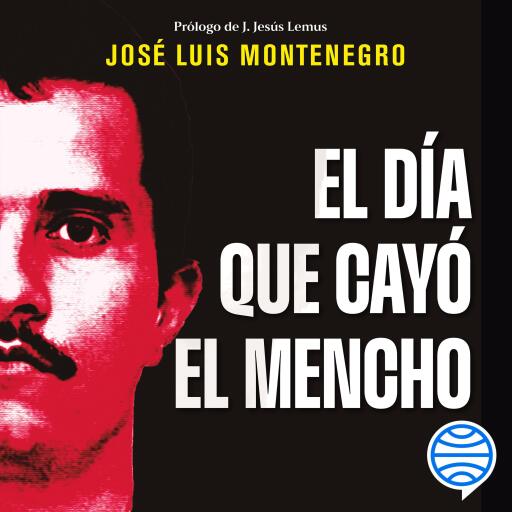 Portada del audiolibro «El día que cayó el Mencho», de José Luis Montenegro