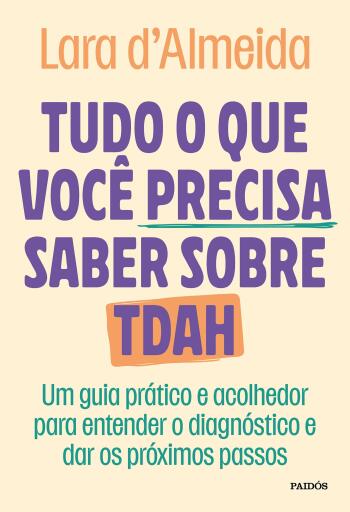 Portada del libro «Tudo o que você precisa saber sobre TDAH», de Lara d'Almeida