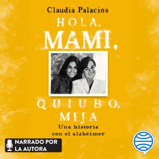 Portada del audiolibro «Hola, mami, quiubo, mija», de Claudia Palacios